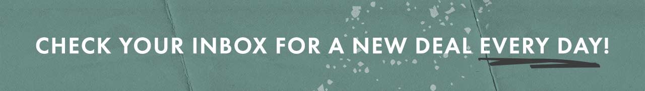 Check your inbox for a new deal everyday