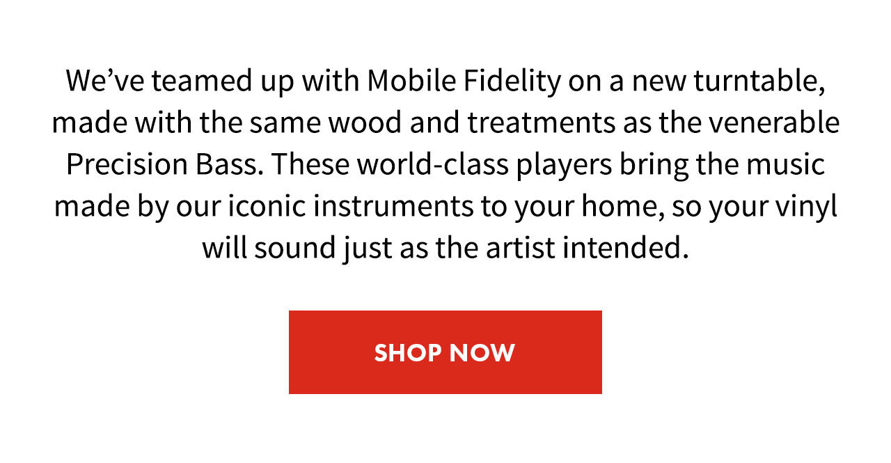 We've teamed up with Mobile Fidelity on a world-class turntable.