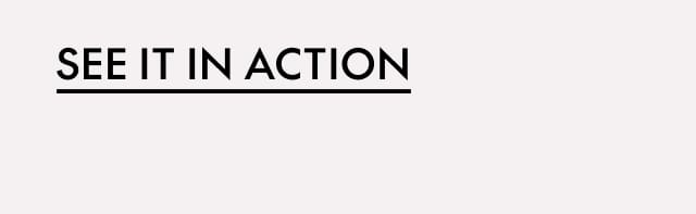 See it in Action